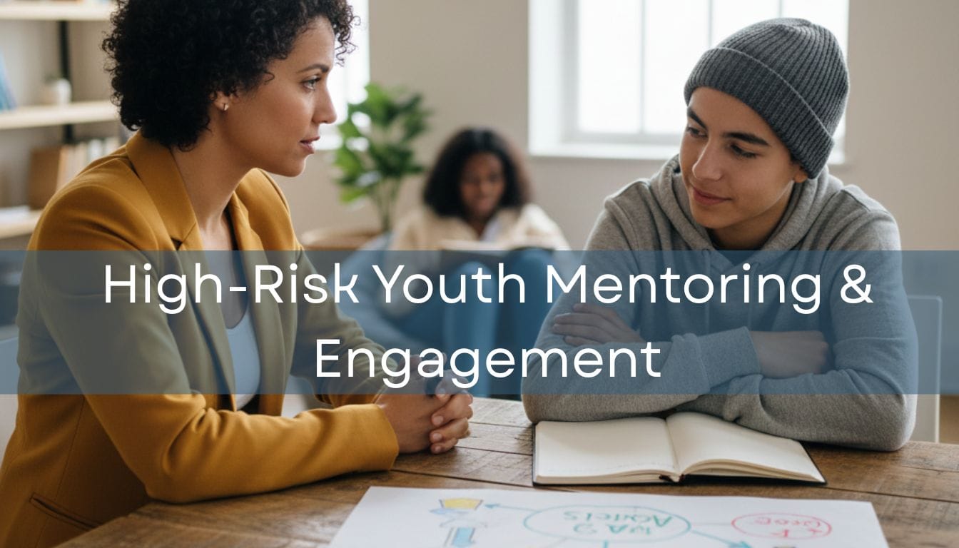 High-Risk Youth Mentoring & Engagement
