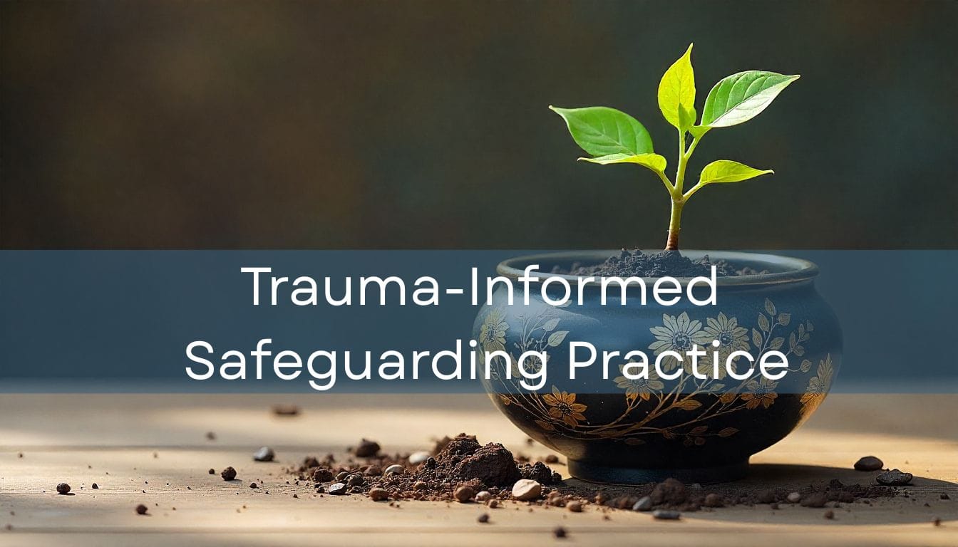 Trauma-Informed Safeguarding Practice